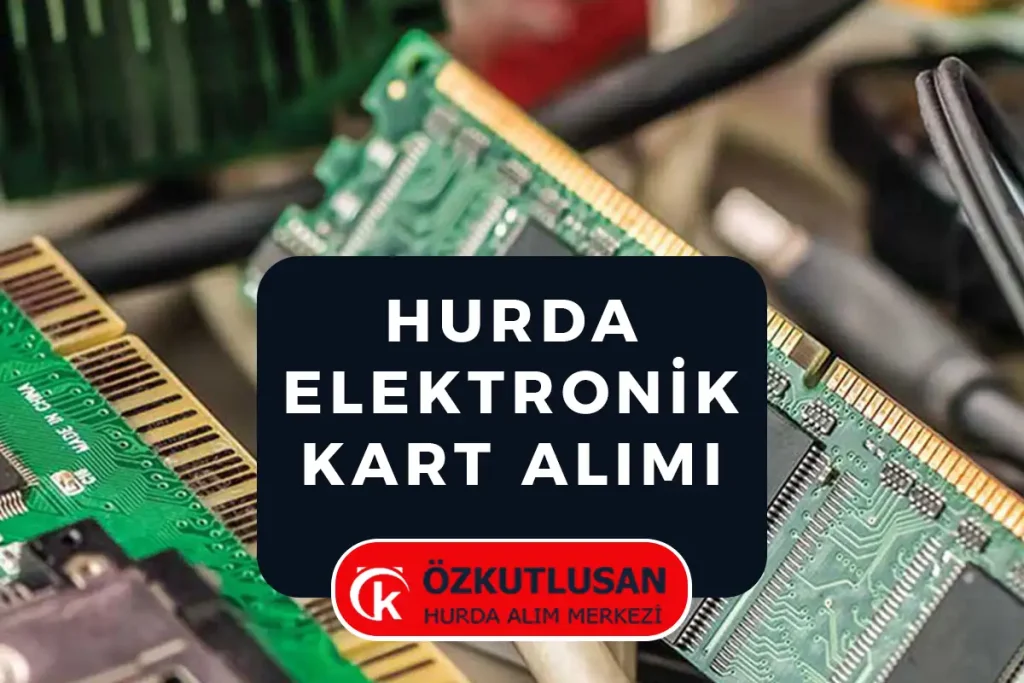 Elektronik Kart Hurdası Alımı