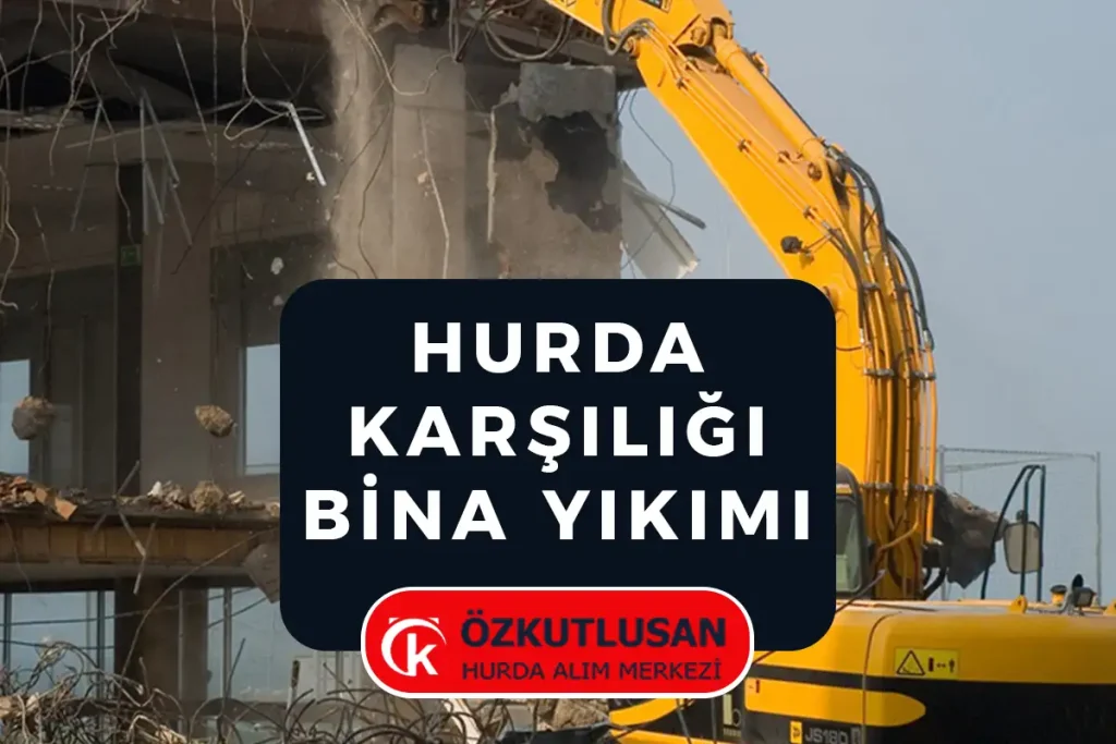hurda karşılığı bina yıkımı